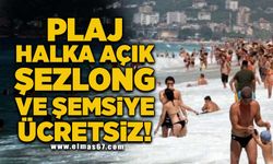 Plaj halka açık, şezlong ve şemsiye ücretsiz!