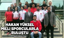 Hakan Yüksel, Milli sporcularla buluştu