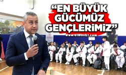 EN BÜYÜK GÜCÜMÜZ GENÇLERİMİZ