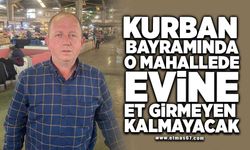 KURBAN BAYRAMINDA O MAHALLEDE EVİNE ET GİRMEYEN AİLE KALMAYACAK