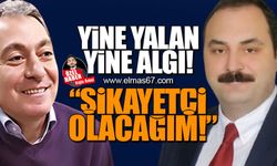 Yine yalan yine algı! "Şikayetçi olacağım"