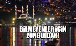 Bilmeyenler için Zonguldak!