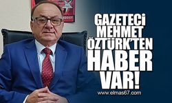 Gazeteci Mehmet Öztürk'ten haber var!