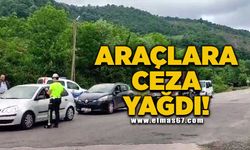 Araçlara ceza yağdı