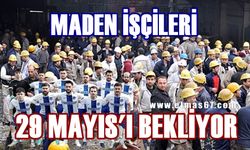 Maden İşçileri zafer için 29 Mayıs’ı bekliyor