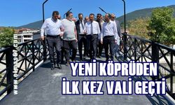 Yeni köprüden ilk kez Vali geçti