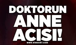 Doktorun anne acısı