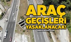 Araç geçişleri yasaklanacak!