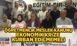 "Öğretmenlik Meslek Kanunu ekonomik krize kurban edilmemeli"