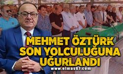 Mehmet Öztürk son yolculuğuna uğurlandı!