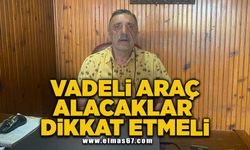 Vadeli araç alacaklar çok dikkat etmeli!