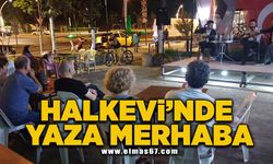 Halkevi’nde yaza merhaba Şenliği