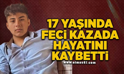 17 Yaşında feci kazada hayatını kaybetti