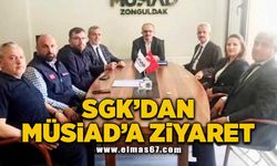 SGK’dan MÜSİAD’a ziyaret