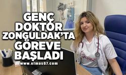 Genç doktor Zonguldak'ta göreve başladı!