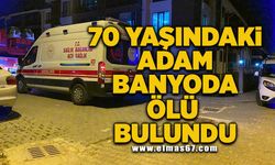 70 Yaşındaki adam banyoda ölü bulundu