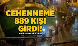 Cehenneme 889 kişi girdi!