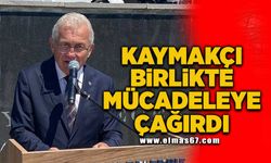 Kaymakçı, Birlikte mücadeleye çağırdı