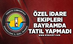 Özel İdare ekipleri bayramda tatil yapmadı