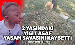 2 yaşındaki Yiğit Asaf Kılıç yaşam savaşını kaybetti