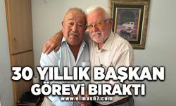 30 yıllık başkan görevi bıraktı