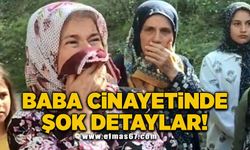 Baba cinayetinde şok detaylar