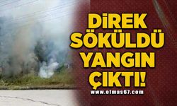 Direk söküldü yangın çıktı