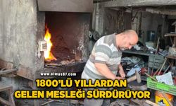 1800'lü yıllarda dedelerinden gelen mesleği sürdürüyor