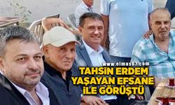 Tahsin Erdem yaşayan efsane ile görüştü