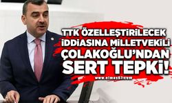 TTK Özelleştirecek iddiasına milletvekili Çolakoğlu'ndan sert tepki