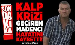 Kalp krizi geçiren madenci hayatını kaybetti!