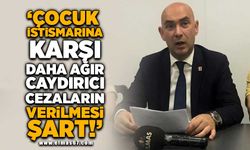 'Çocuk istismarına karşı daha ağır, caydırıcı cezaların verilmesi şart'