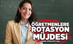 Öğretmenlere rotasyon müjdesi