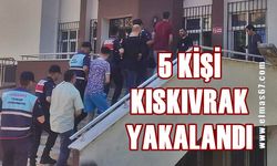 Şok operasyon: 5 kişi kıskıvrak yakalandı