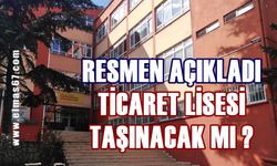 Ticaret Meslek Lisesi taşınacak mı? Resmi açıklama geldi!