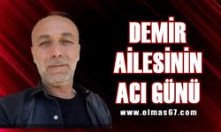 Demir ailesinin acı günü: Ayhan Demir hayatını kaybetti