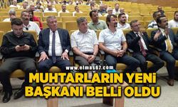 Muhtarların yeni başkanı belli oldu