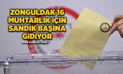 Zonguldak’ta 16 muhtar yeniden belirleniyor