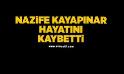 Nazife Kayapınar hayatını kaybetti