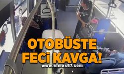 Otobüste feci kavga