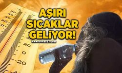 Meteoroloji uyardı: Aşırı sıcaklar geliyor!