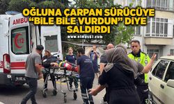 Oğluna çarpan sürücüye “Bile bile vurdun” diye saldırdı