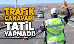 Trafik canavarı tatil yapmadı!