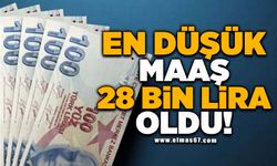 En düşük maaş 28 bin lira oldu!