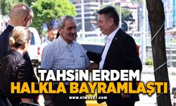 Tahsin Erdem halkla bayramlaştı