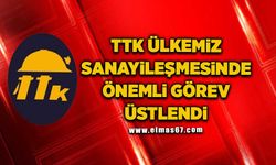 “TTK ülkemiz sanayileşmesinde önemli bir görev üstlendi”