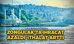 Zonguldak’ta ihracat azaldı, ithalat arttı