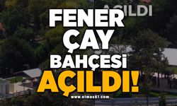 Fener çay bahçesi açıldı!