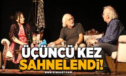 Üçüncü kez sahnelendi!