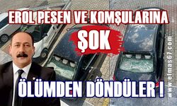 Erol Pesen ve komşularına şok: Ölümden döndüler!